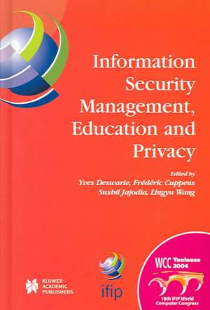 Information Security Management, Education and Privacy: IFIP 18th World Computer Congress TC11 19th International Information Security Workshops 22–27 August 2004 Toulouse, France de Yves Deswarte