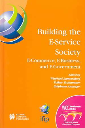 Building the E-Service Society: E-Commerce, E-Business, and E-Government de Winfried Lamersdorf