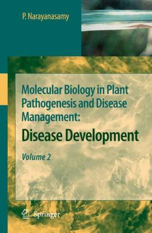 Molecular Biology in Plant Pathogenesis and Disease Management:: Disease Development, Volume 2 de P. Narayanasamy