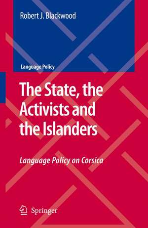 The State, the Activists and the Islanders: Language Policy on Corsica de Robert J. Blackwood