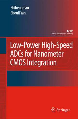 Low-Power High-Speed ADCs for Nanometer CMOS Integration de Zhiheng Cao