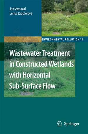 Wastewater Treatment in Constructed Wetlands with Horizontal Sub-Surface Flow de Jan Vymazal