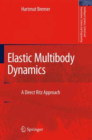 Elastic Multibody Dynamics: A Direct Ritz Approach de Hartmut Bremer