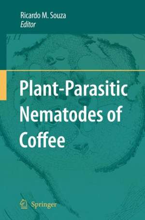 Plant-Parasitic Nematodes of Coffee de Ricardo M. Souza