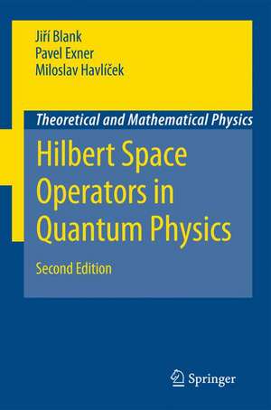 Hilbert Space Operators in Quantum Physics de Jirí Blank