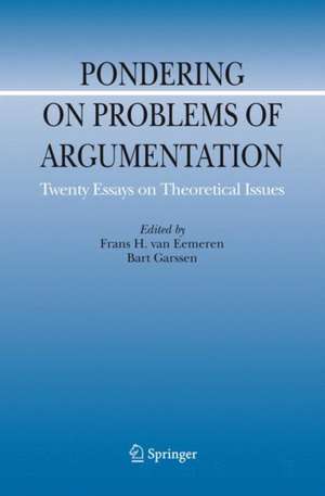 Pondering on Problems of Argumentation: Twenty Essays on Theoretical Issues de Frans H. Van Eemeren