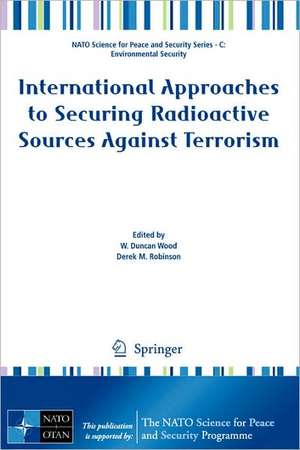 International Approaches to Securing Radioactive Sources Against Terrorism de W. Duncan Wood