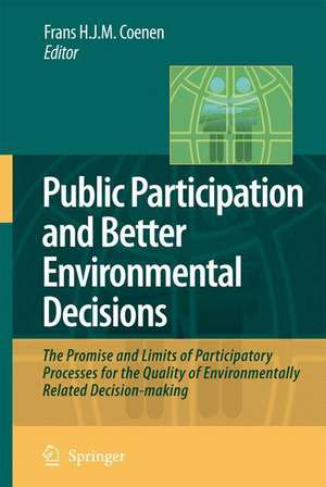 Public Participation and Better Environmental Decisions: The Promise and Limits of Participatory Processes for the Quality of Environmentally Related Decision-making de Frans H. J. M. Coenen