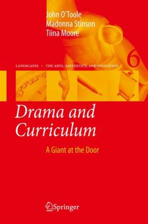 Drama and Curriculum: A Giant at the Door de John O'Toole