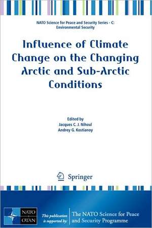 Influence of Climate Change on the Changing Arctic and Sub-Arctic Conditions de Jacques Nihoul