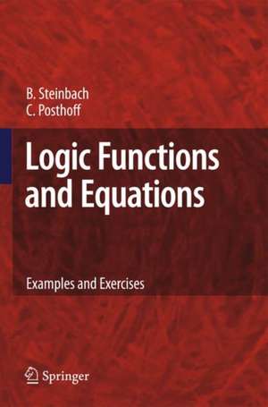 Logic Functions and Equations: Examples and Exercises de Bernd Steinbach