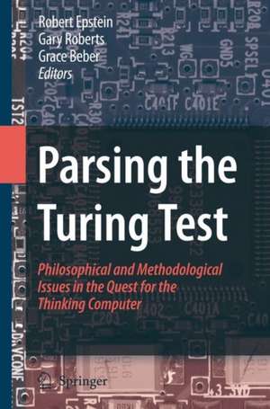 Parsing the Turing Test: Philosophical and Methodological Issues in the Quest for the Thinking Computer de Robert Epstein