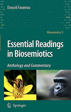 Essential Readings in Biosemiotics: Anthology and Commentary de Donald Favareau