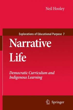 Narrative Life: Democratic Curriculum and Indigenous Learning de Neil Hooley