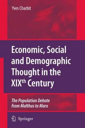 Economic, Social and Demographic Thought in the XIXth Century: The Population Debate from Malthus to Marx de Yves Charbit