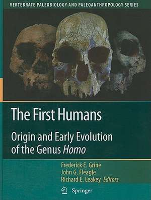 The First Humans: Origin and Early Evolution of the Genus Homo de Frederick E. Grine