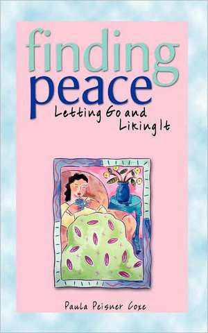 Finding Peace de Paula Peisner Coxe