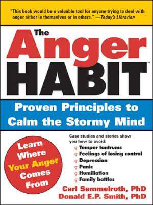 The Anger Habit: Proven Principles to Calm the Stormy Mind de Carl Semmelroth