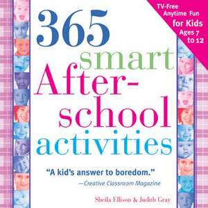 365 Smart After-School Activites: TV-Free Fun Anytime for Kids Ages 7-12 de Sheila Ellison