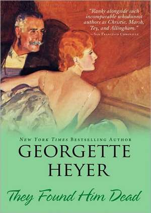 They Found Him Dead de Georgette Heyer