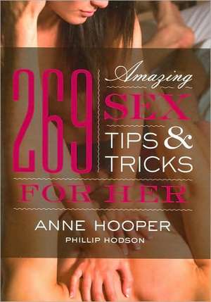 269 Amazing Sex Tips and Tricks for Her de Anne Hooper