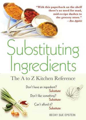 Substituting Ingredients: The A to Z Kitchen Reference de Becky Sue Epstein