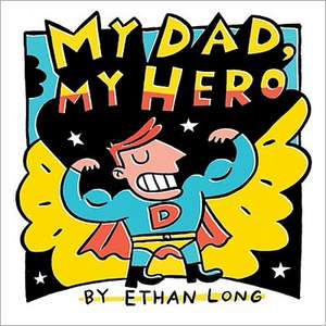 My Dad, My Hero de Ethan Long