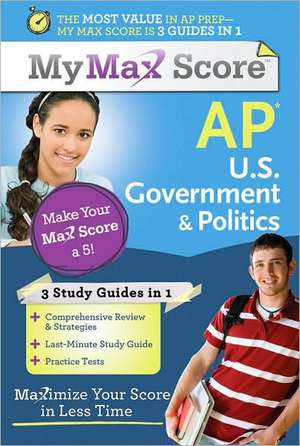 My Max Score AP U.S. Government & Politics: Maximize Your Score in Less Time de Del Franz