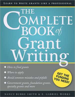 The Complete Book of Grant Writing: Learn to Write Grants Like a Professional de Nancy Burke Smith