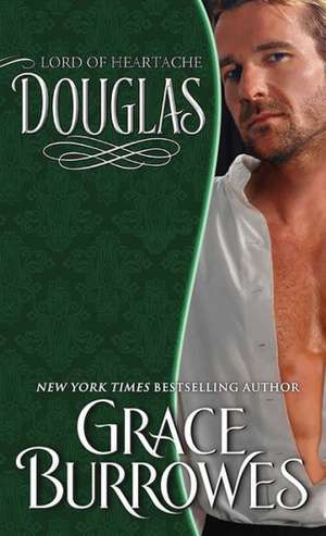 Douglas: Lord of Heartache de Grace Burrowes