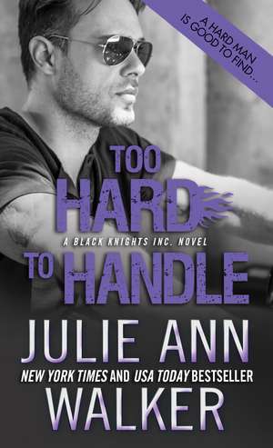 Too Hard to Handle de Julie Ann Walker