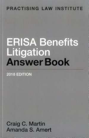 Erisa Benefits Litigation Answer Book 2018 de Craig C. Martin