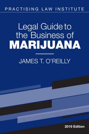 Legal Guide to the Business of Marijuana de James T. O'Reilly