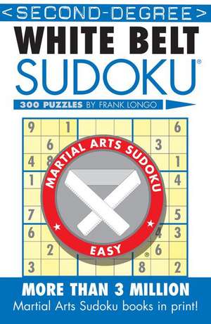 Second-Degree White Belt Sudoku(r) de Frank Longo