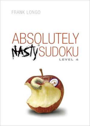 Absolutely Nasty Sudoku Level #4: How to Make Smart Financial Decisions in Good Times and Bad de Frank Longo