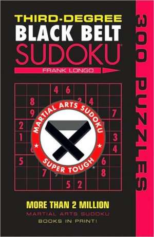 Third-Degree Black Belt Sudoku: Your Travel Guide to Missouri's Local Legends and Best Kept Secrets de Frank Longo