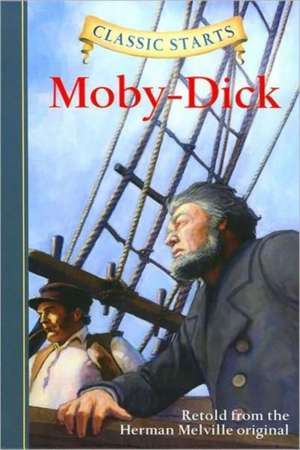 Classic Starts®: Moby-Dick de Arthur Pober