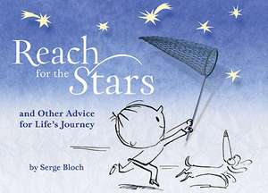 Reach for the Stars: And Other Advice for Life's Journey de serge bloch