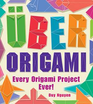 Uber Origami: Every Origami Project Ever! de Duy Nguyen