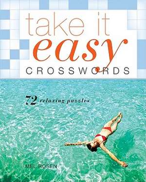 Take It Easy Crosswords: 72 Relaxing Puzzles de Mel Rosen