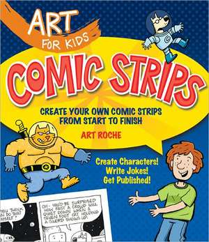 Comic Strips: Create Your Own Comic Strips from Start to Finish de Art Roche