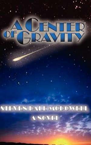 A Center of Gravity de Steven Dale McDowell