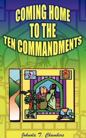 Coming Home to the Ten Commandments de Johnola Thirza Chambers