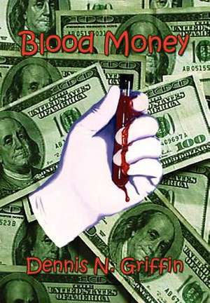 Blood Money de Dennis N Griffin