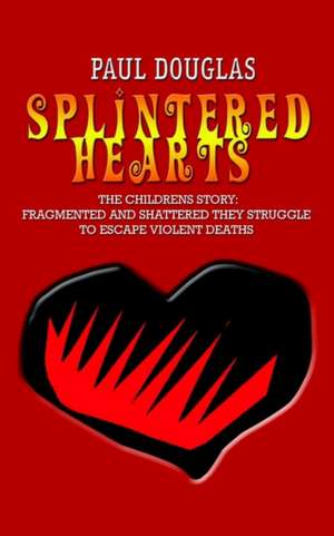 SPLINTERED HEARTS de Paul Douglas