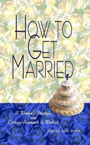 How to Get Married de Marna Hale Leaks