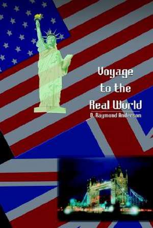 Voyage to the Real World de D. Raymond Anderson