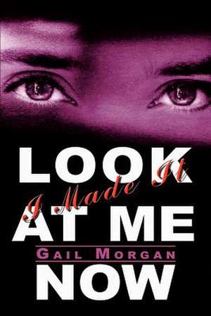 Look At Me Now de Gail Morgan