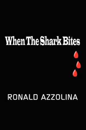 When the Shark Bites de Ronald Azzolina