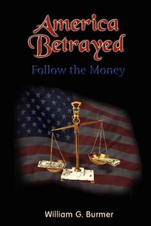 America Betrayed de William G. Burmer